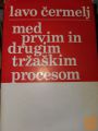 MED PRVIM IN DRUGIM TRŽAŠKIM PROCESO  -   LAVO ČERMELJ